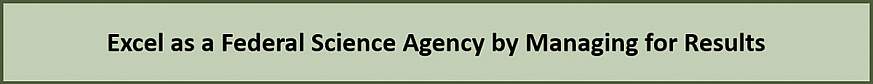 Excel as a Federal Science Agency by Managing for Results Excel as a Federal Science Agency by Managing for Results.