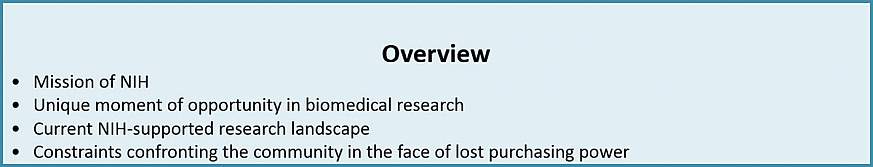 Overview Overview: Mission of NIH, Unique moment of opportunity in biomedical research, Current NIH-supported research landscape, Constraints confronting the community in the face of lost purchasing power